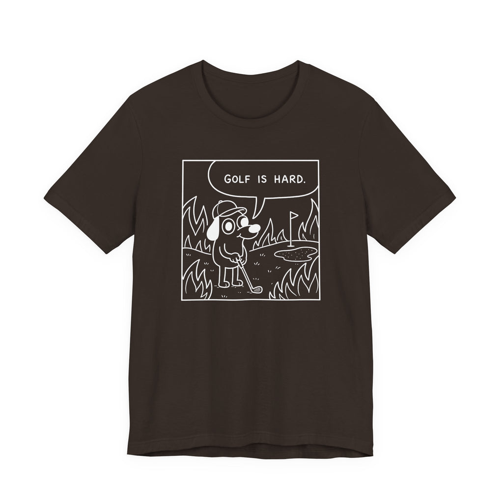 "Golf Is Hard" Tee