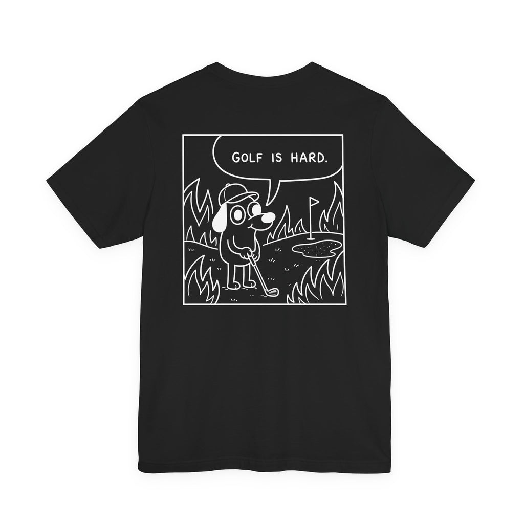 "Golf Is Hard" Tee