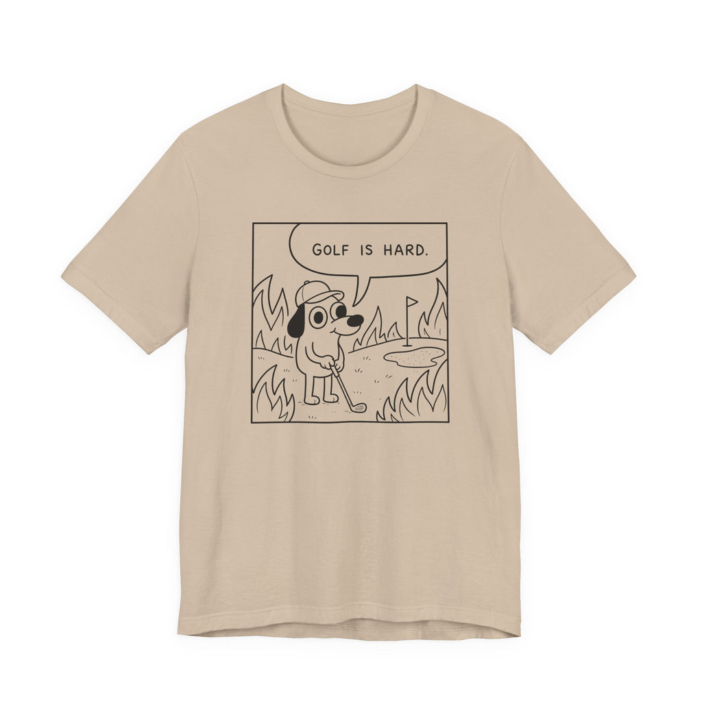 "Golf Is Hard" Tee