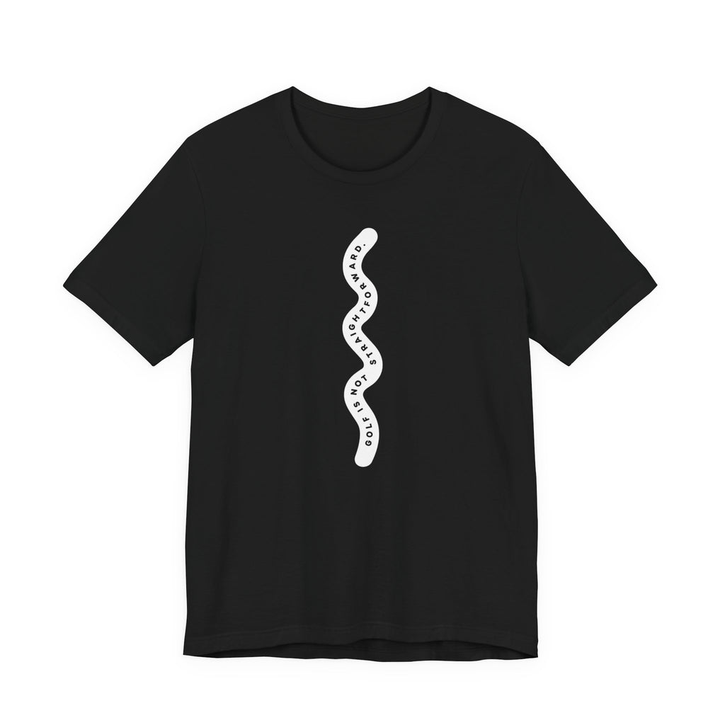 "Golf Is Not Straightforward" Tee