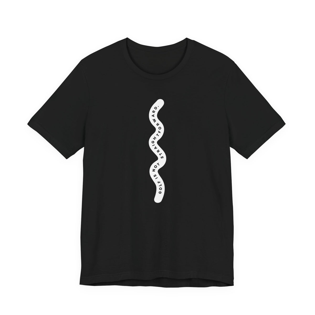 "Golf Is Not Straightforward" Tee
