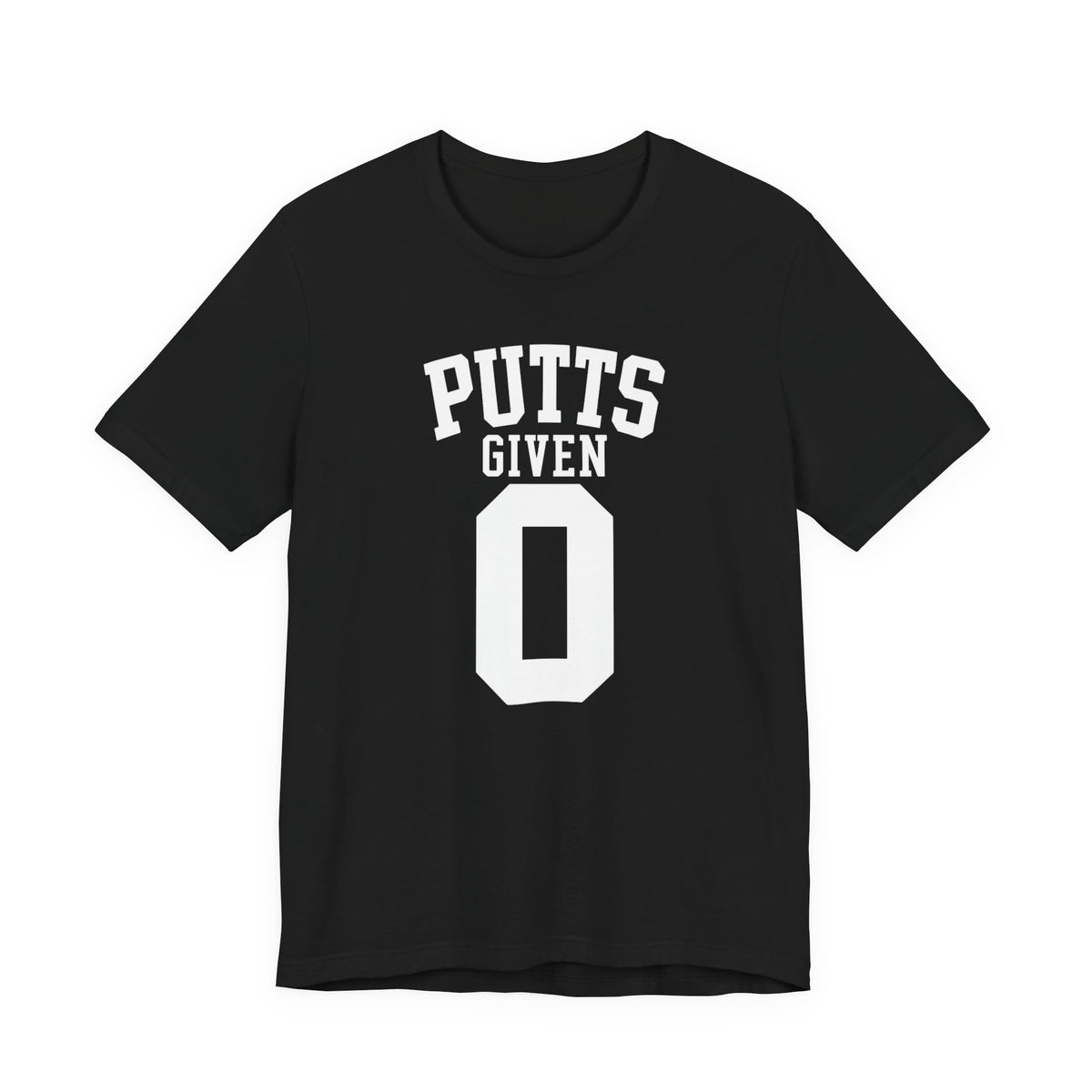"Zero Putts Given" Tee