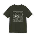 "Golf Is Hard" Tee