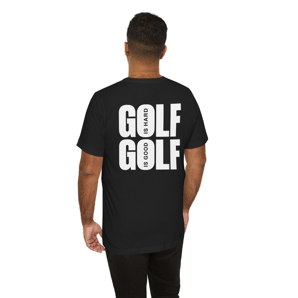 "Golf Is Hard But Good" Tee