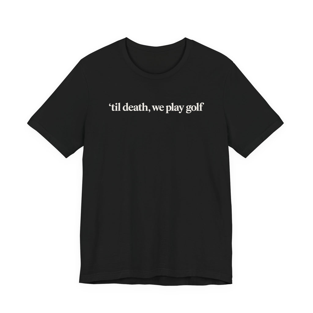 "'Til Death" Golf Tee