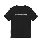 "'Til Death" Golf Tee