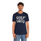 "Golf Is My Drug" Club Tee