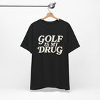 "Golf Is My Drug" Club Tee