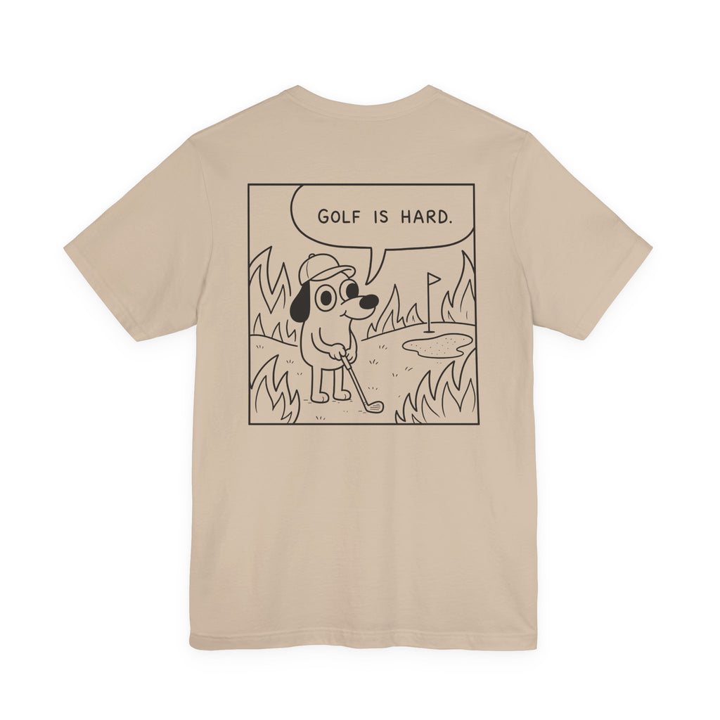 "Golf Is Hard" Tee