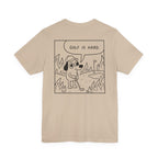 "Golf Is Hard" Tee