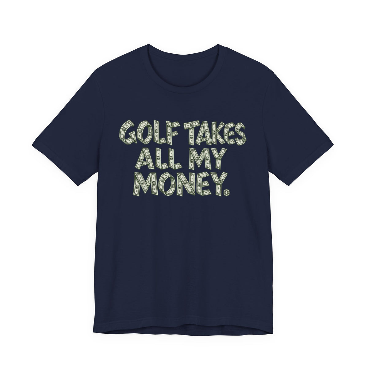 "Golf Takes My Money" Tee