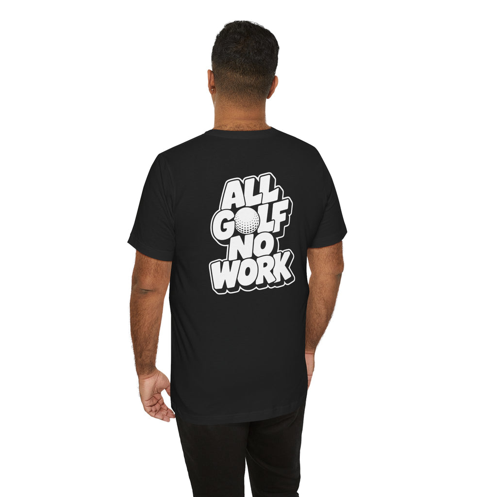 "All Golf No Work" Club Tee