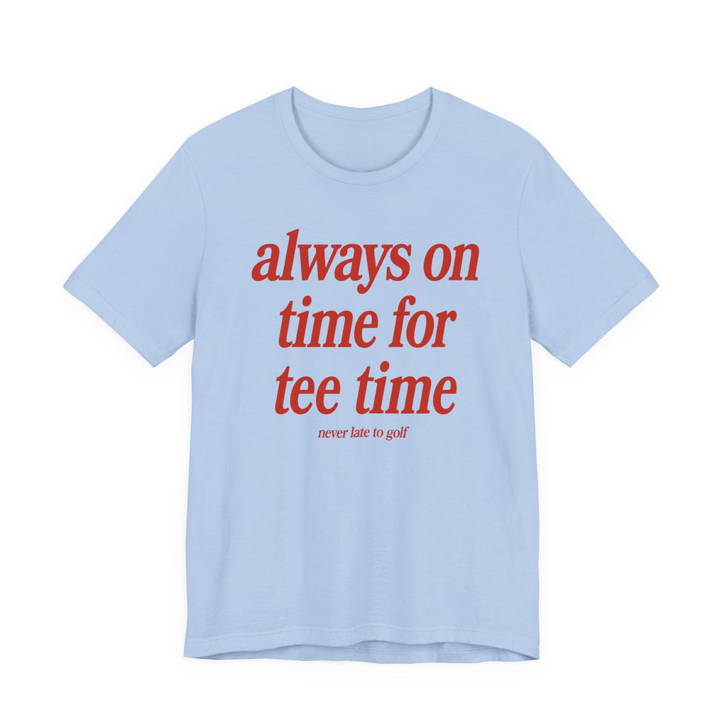 "Always On Time" Club Tee
