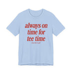 "Always On Time" Club Tee