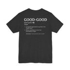 The "Good-Good Defined" Tee