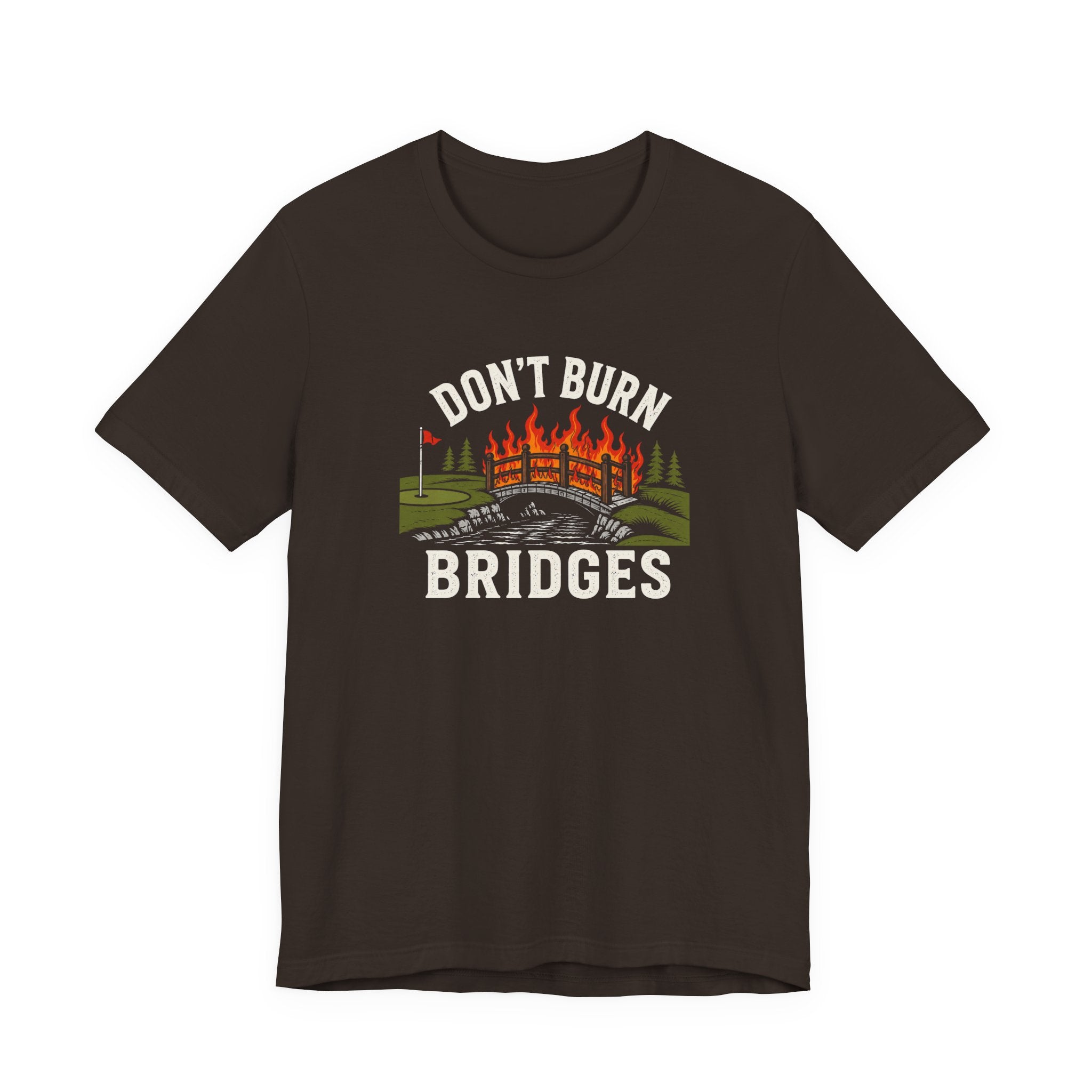 "Don't Burn Bridges" Golf Tee