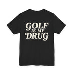 "Golf Is My Drug" Club Tee