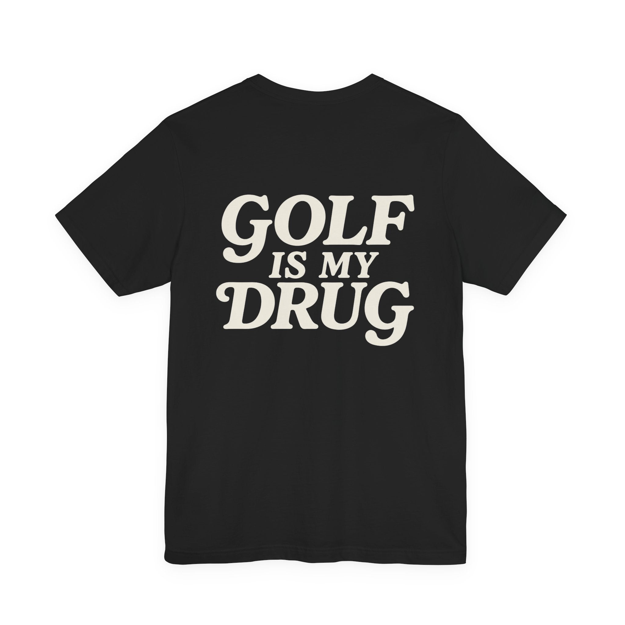 "Golf Is My Drug" Club Tee