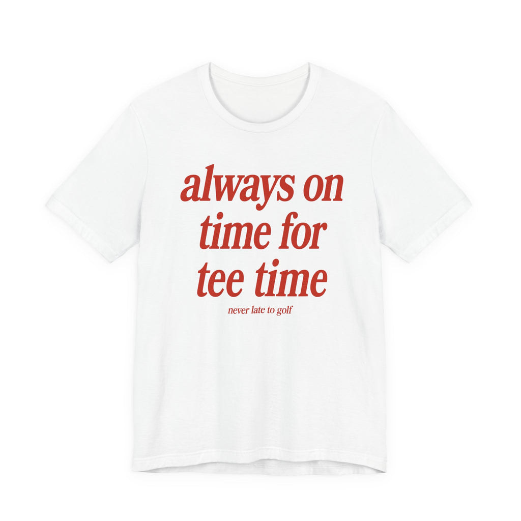 "Always On Time" Club Tee