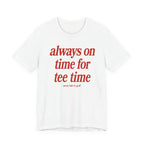 "Always On Time" Club Tee