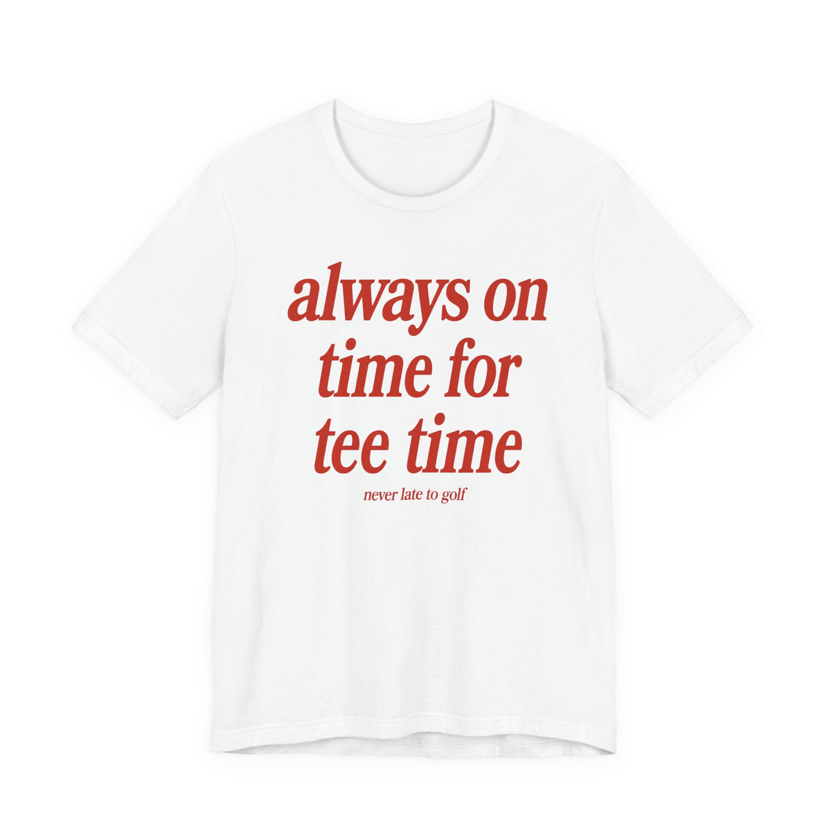 "Always On Time" Club Tee