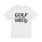 "Golf Is My Drug" Club Tee