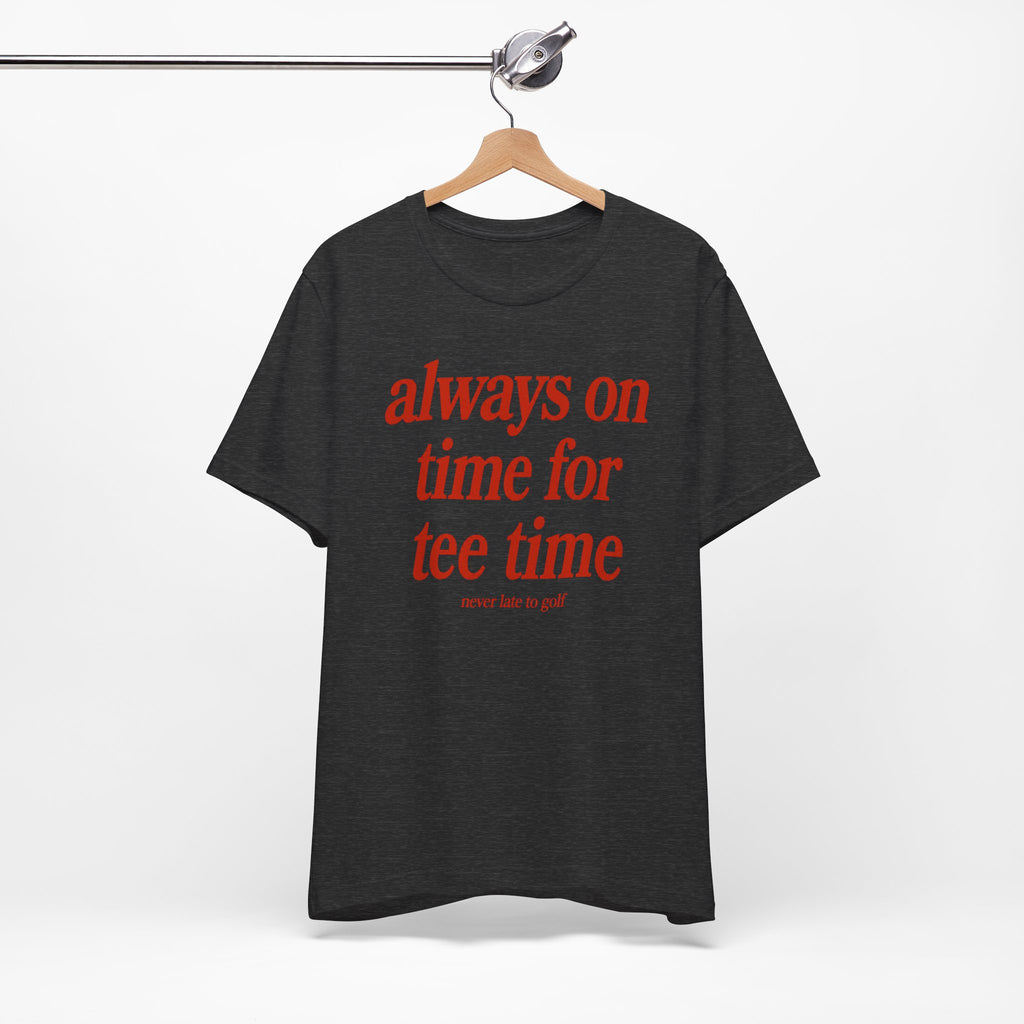 "Always On Time" Club Tee