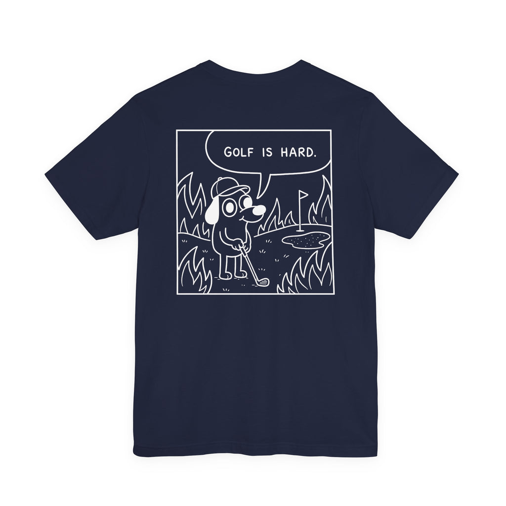 "Golf Is Hard" Tee