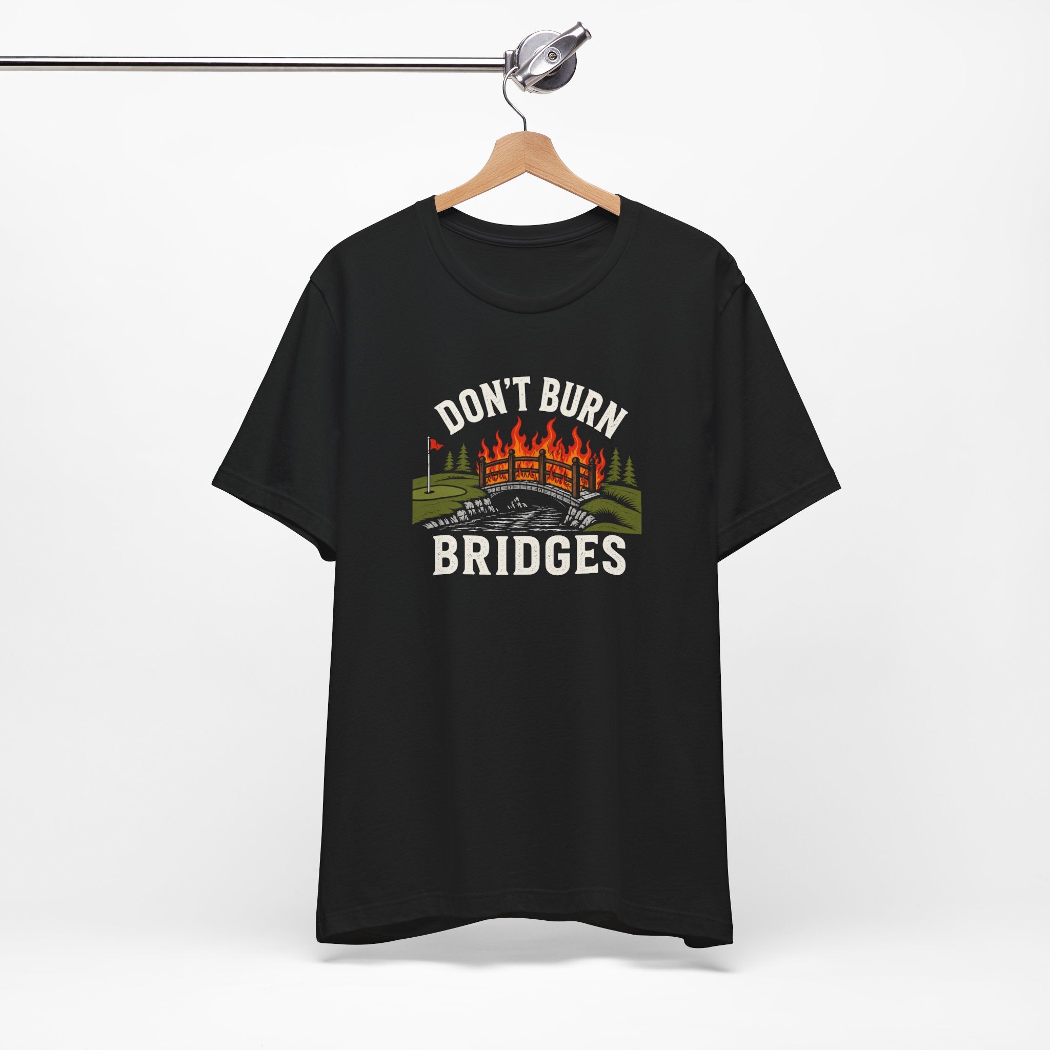 "Don't Burn Bridges" Golf Tee
