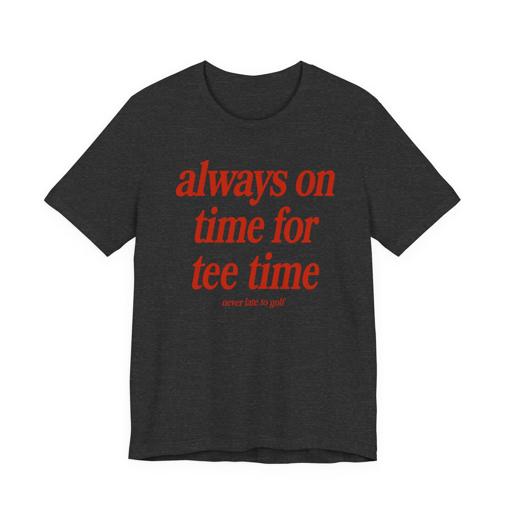 "Always On Time" Club Tee
