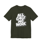 "All Golf No Work" Club Tee