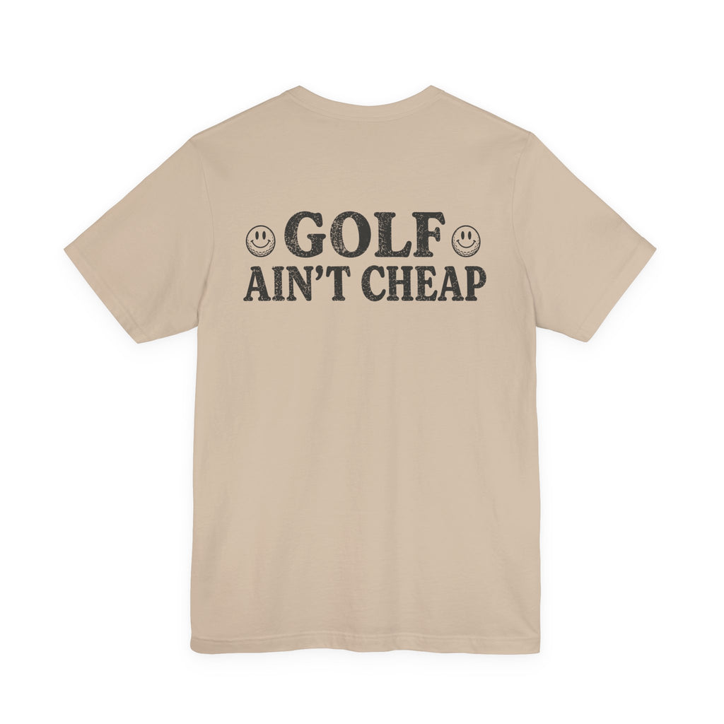 "Golf Ain't Cheap" Tee