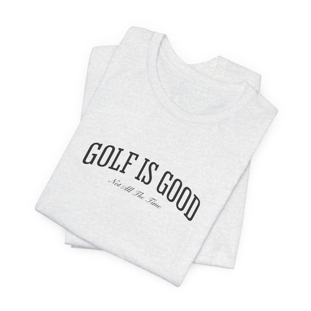 "Golf Is Good" Club Tee