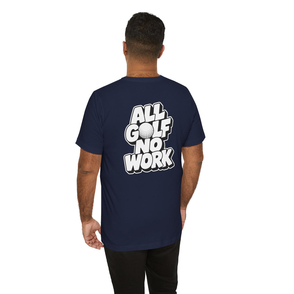 "All Golf No Work" Club Tee