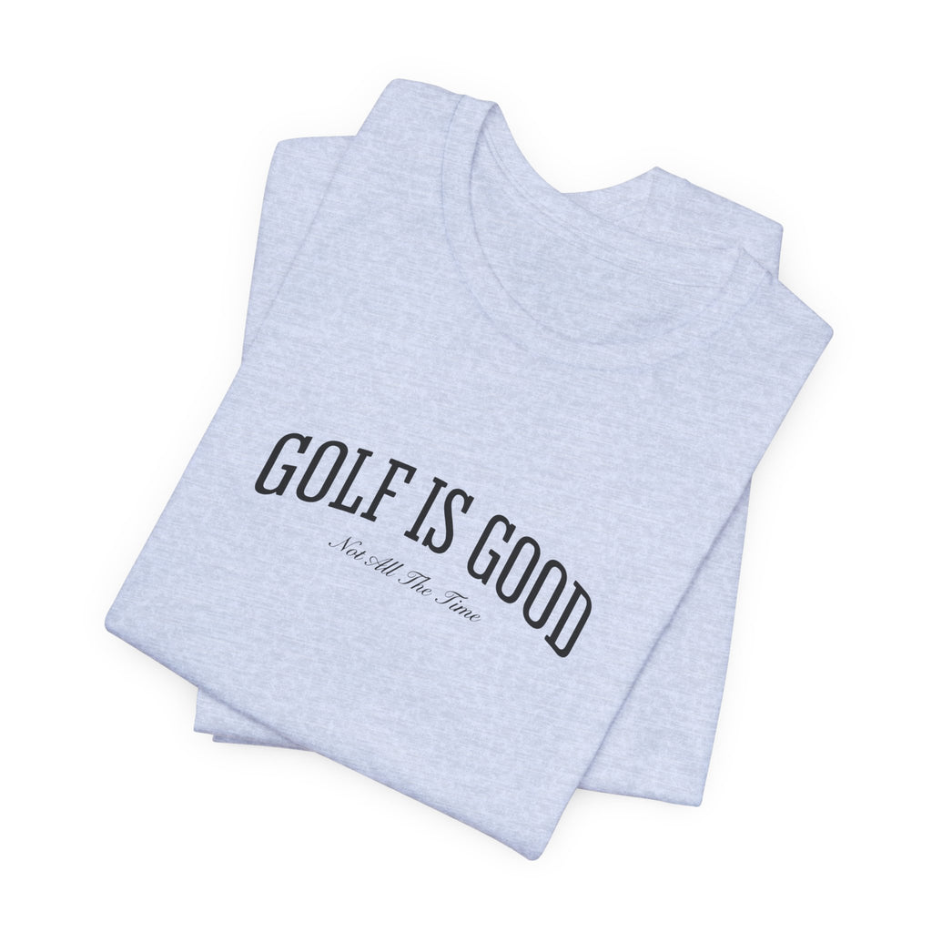 "Golf Is Good" Club Tee