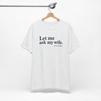 "Ask My Wife" Club Tee