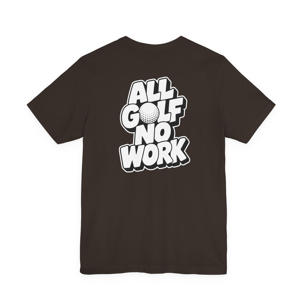 "All Golf No Work" Club Tee