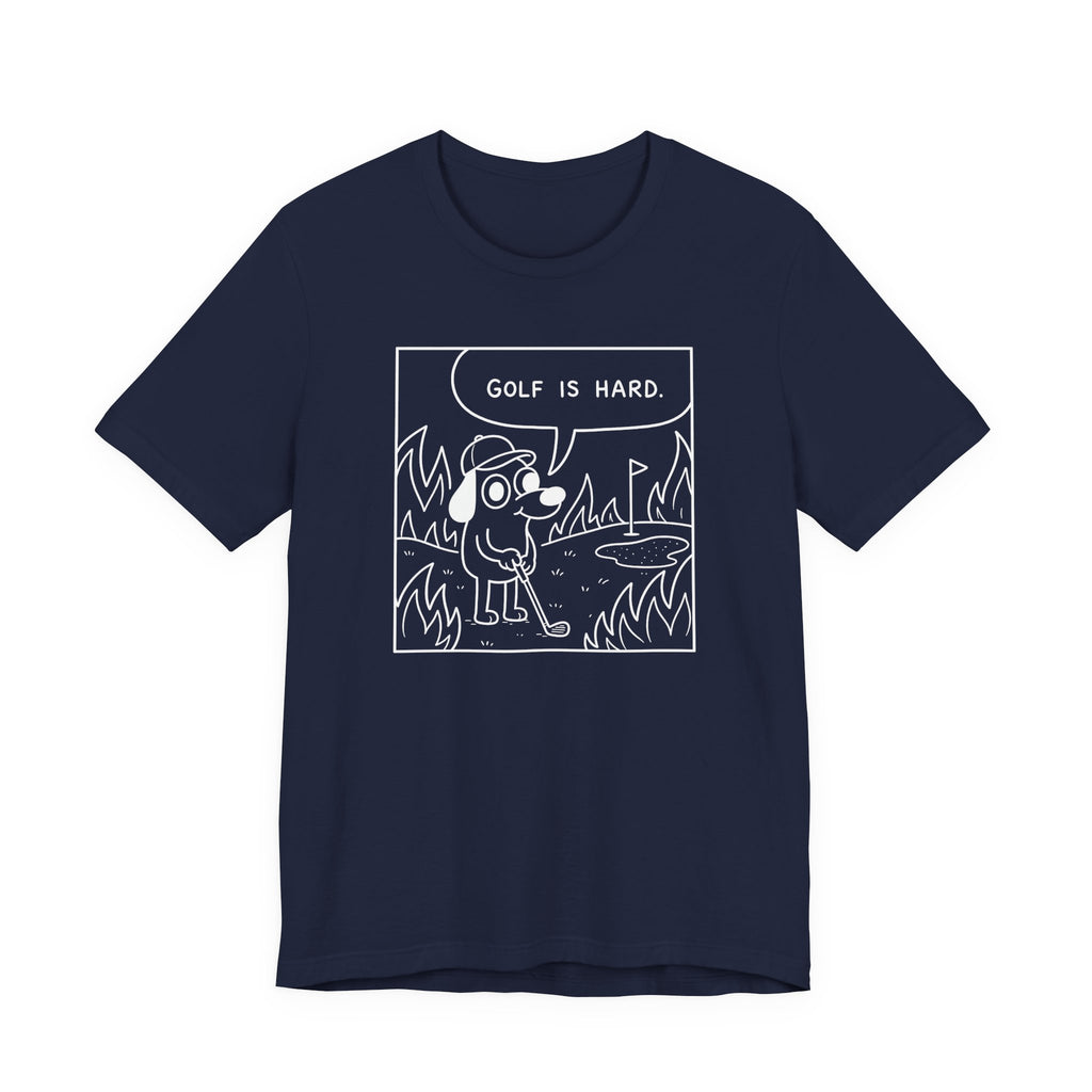 "Golf Is Hard" Tee