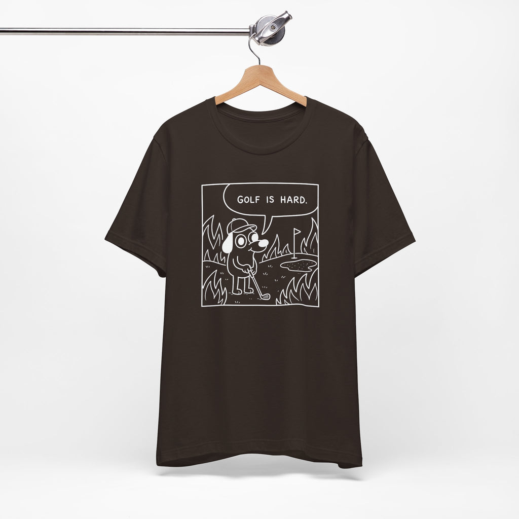 "Golf Is Hard" Tee