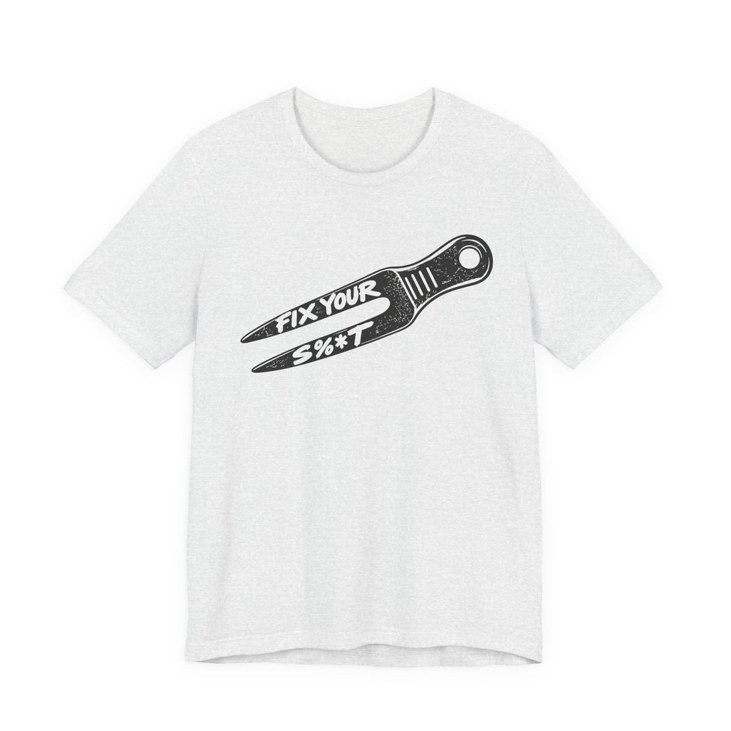 "Fix Your S%*t" Golf Tee