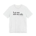 "Ask My Wife" Club Tee