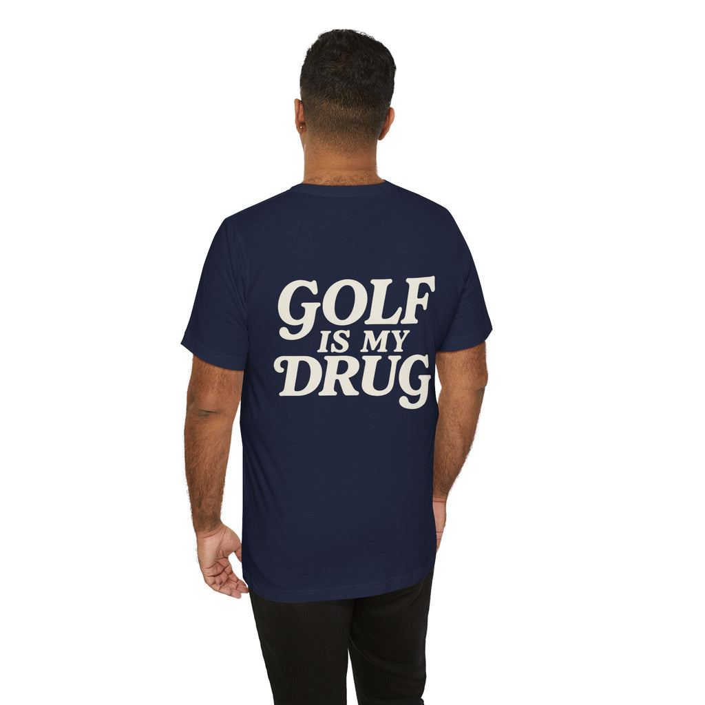 "Golf Is My Drug" Club Tee