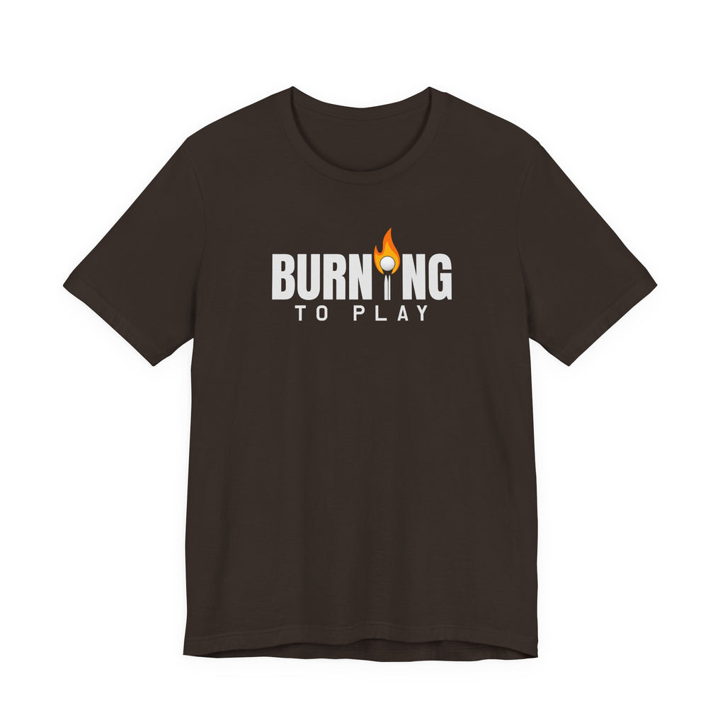 "Burning To Play" Golf Tee
