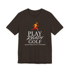 "Play Ready Golf" Tee