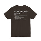 The "Good-Good Defined" Tee