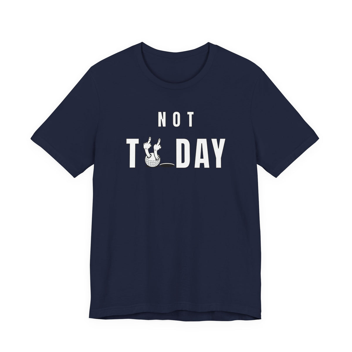 "Not Today" Golf Tee