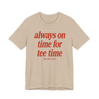 "Always On Time" Club Tee