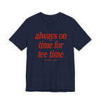 "Always On Time" Club Tee