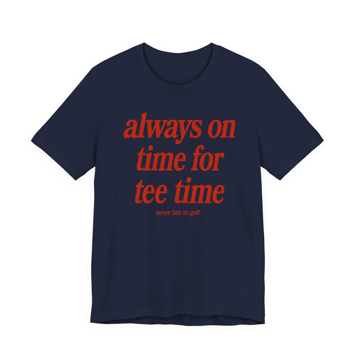 "Always On Time" Club Tee