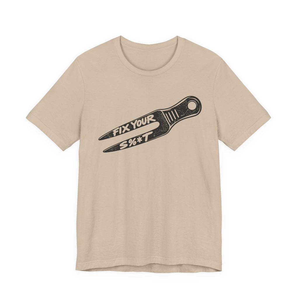 "Fix Your S%*t" Golf Tee